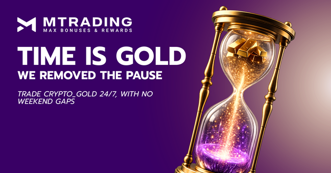 Masa adalah Emas. MTrading memperkenalkan Crypto_GOLD untuk dagangan 24/7 tanpa jurang hujung minggu