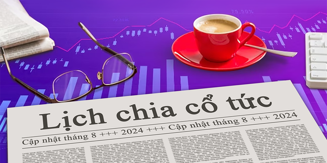 Lịch chia cổ tức sắp tới (cập nhật Tháng 08, 2024)